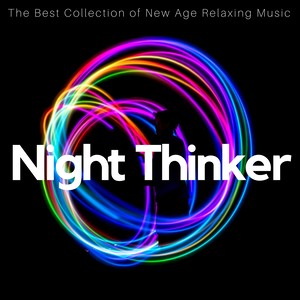 Night Thinker - The Best Collection of New Age Relaxing Music for Stress Relief, Relaxation, Adore Yourself, Find Inner Peace and Happiness, Soothing Nature Sounds