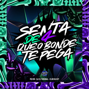 SENTA DE 4 QUE O BONDE TE PEGA (Explicit)