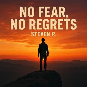 No Fear, No Regrets