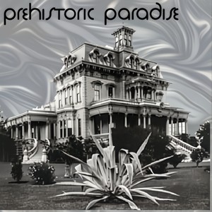 Prehistoric Paradise(feat. A.H. Fly) (Explicit)