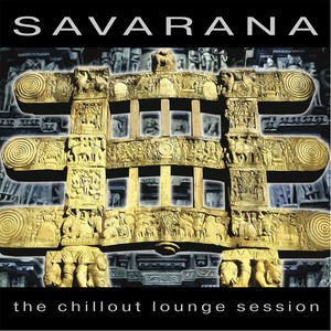 Savarana the Chillout Lounge Session