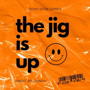 The Jig Is Up (Explicit)