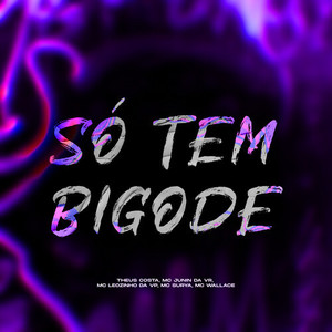 Só Tem Bigode (Explicit)