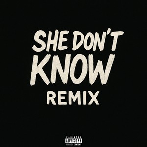 SHE DON'T KNOW (Remix|Explicit)