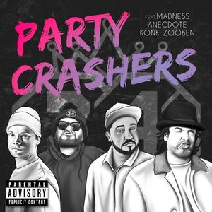 Party Crashers (feat. Tony Madness, Anecdote & Konk Zooben) (Explicit)
