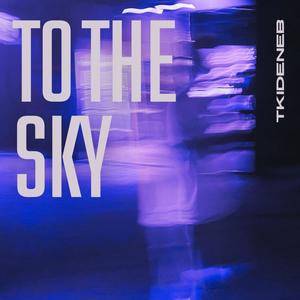 To The Sky