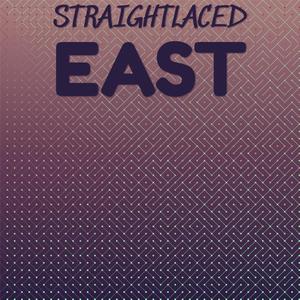 Straightlaced East