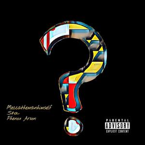 Question Mark feat.Sta,phenox Arson (feat. Sta & phenox Arson) [Explicit]