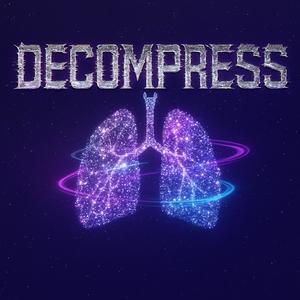 DECOMPRESS (feat. BrothaMans) (Explicit)