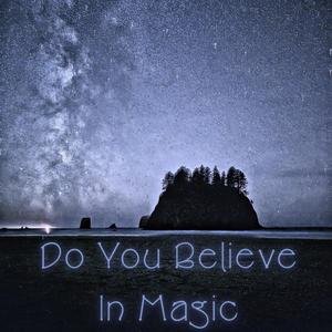 Do You Believe in Magic