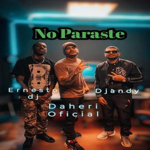 No Paraste (feat. dj andy & ernesto dj) [Explicit]