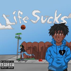 Life Sucks (Explicit)