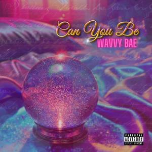 Can You Be (Explicit)
