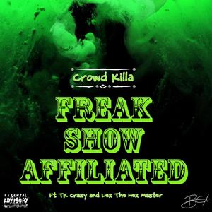 Freak Show Affiliated (feat. TK crazy & Lex The Hex Master) (Explicit)