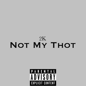 Not My Thot (Explicit)