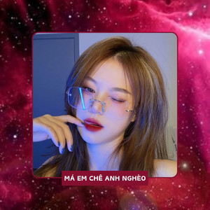Má Em Chê Anh Nghèo Ver 2 (Remix|- Beat)