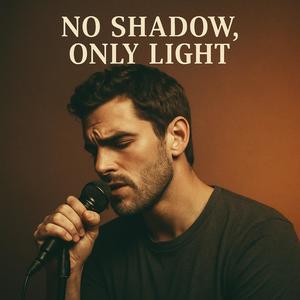 No shadow, only light