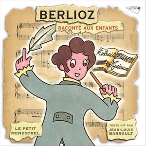 Berlioz racontAc aux enfants - Le petit menestrel