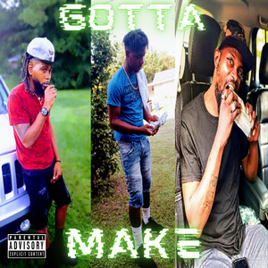 Gotta Make (Explicit)