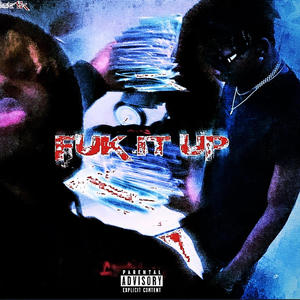 Fuk it up (Explicit)