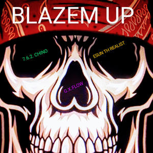 7.6.2. CHINO (BLAZEM UP) (feat. G.X. FLOW & ESUN TH REALIST) [Explicit]