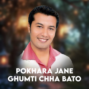 Pokhara Jane Ghumti Chha Barto
