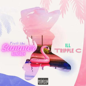 Feels Like Summer Already (feat. ILL) (Explicit)