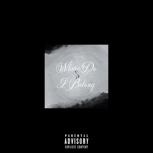 Where Do I Belong (Explicit)