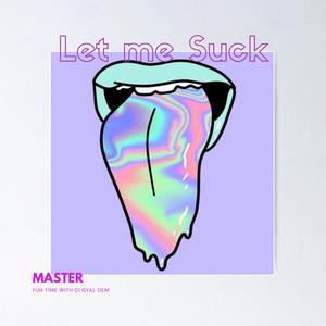 Let Me Suck (Explicit)