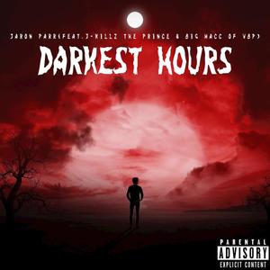 Darkest Hours (feat. J-Killz The Prince & BIG MaCC of WBP) (Explicit)