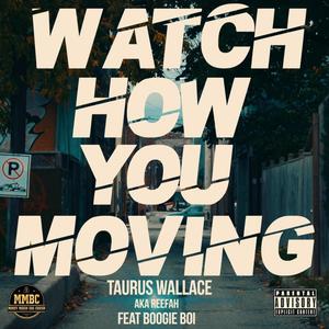 Watch How You Moving (Explicit)