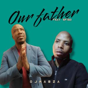 OUR FATHER (feat. PASTER HADEBE)