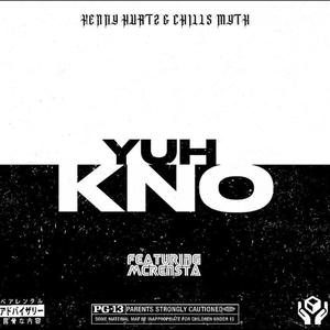 Yuh Kno (feat. Henny Hurtz & McRensta) [Explicit]