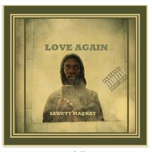 LOVE AGAIN (feat. SAWCTY_MAQKAY) (Explicit)