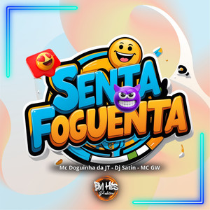 Senta Foguenta (Explicit)