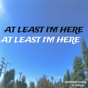 AT LEAST I'M HERE (Explicit)