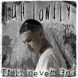 IT'LL NEVER END (feat. DOPEY G) (Explicit)