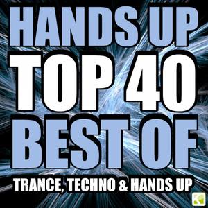 Hands Up Top 40 - Best of Techno, Trance & Hands up