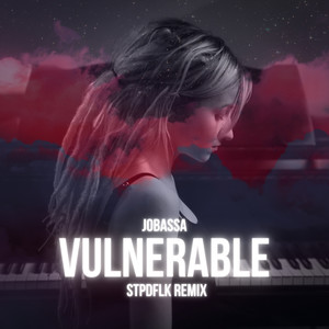 Vulnerable (STPDFLK Remix)