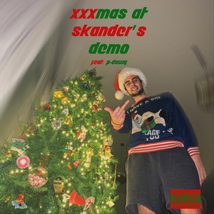 Xxxmas at Skander's (Demo) [feat. P-Dawg]