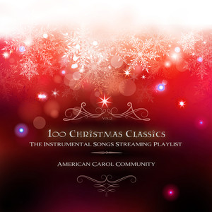 100 Christmas Classics (The Instrumental Songs Streaming Playlist, Vol.2)