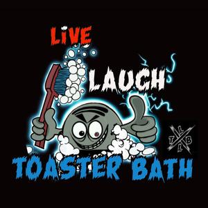 Live Laugh Toaster Bath (Explicit)