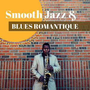 Smooth Jazz & Blues Romantique - Relaxantes et douces musique d'ambiance