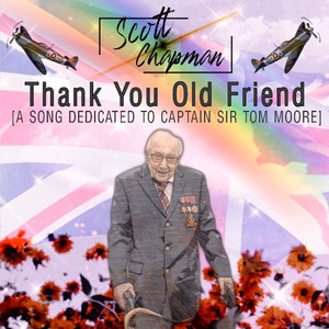 Thank You Old Friend[A Song Dedicated to Captain Sir Tom Moore]