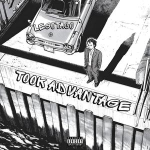 Took Advantage (Explicit)