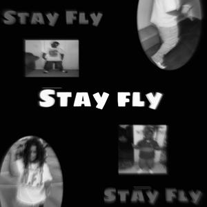 Stay Fly (Explicit)