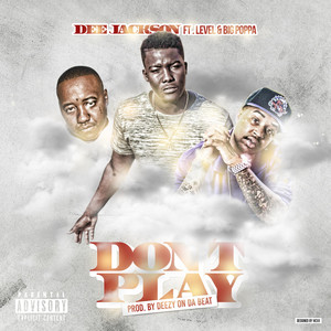 Don't Play (feat. Level & Big Poppa) [Explicit]