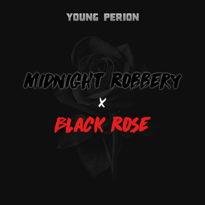 Midnight Robbery X Black Rose (Explicit)