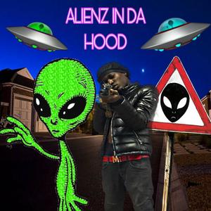 ALIENZ IN DA HOOD (Explicit)