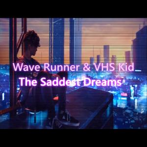 The Saddest Dreams (feat. Wave Runner)